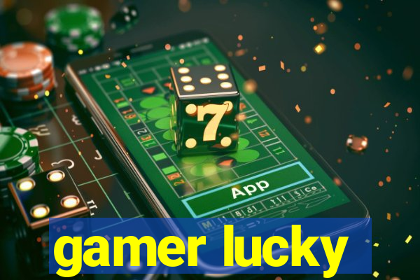 gamer lucky